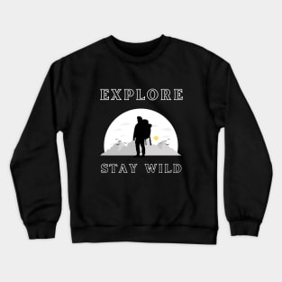 Explore Stay Wild Crewneck Sweatshirt